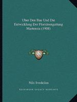 Uber Den Bau Und Die Entwicklung Der Florideengattung Martensia (1908) 1160284180 Book Cover