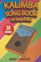 Kalimba Song Book for Beginners: Play by Letter: 30+ easy to play songs for beginners. How to Tune Your Kalimba and Learn Tablature Reading. 1801140391 Book Cover