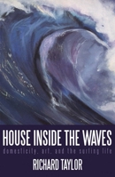 House Inside the Waves : Domesticity, Art, and the Surfing Life 0888784287 Book Cover