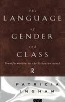 The Language Of Gender And Class: Transformation in the Victorian Novel 0415082226 Book Cover