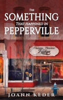 The Something That Happened in Pepperville 1733663924 Book Cover