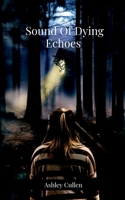Sound Of Dying Echoes 463859316X Book Cover