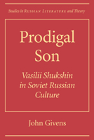 Prodigal Son: Vasilii Shuksin in Soviet Russian Culture (SRLT) 0810117703 Book Cover