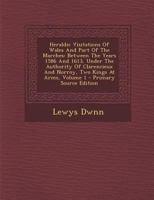 Heraldic Visitations of Wales and Part of the Marches: Between the Years 1586 and 1613, Under the Authority of Clarencieux and Norroy, Two Kings at Arms, Volume 1 1016288123 Book Cover