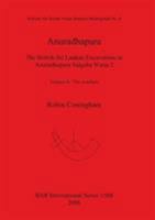 Anuradhapura: The British-Sri Lankan Excavations at Anuradhapura Salgaha Watta 2. Volume II: The Artefacts 1841719420 Book Cover