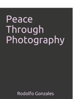 Peace Through Photography: Book 1 1790272068 Book Cover