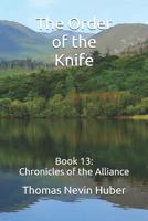 The Order of the Knife: Book 13: Chronicles of the Alliance 1090550472 Book Cover