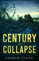 Century of Collapse - Why Civilizations Fall 0983186642 Book Cover