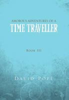 Amorous Adventures of a Time Traveller 1465398570 Book Cover