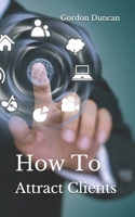 How to Attract Clients B08KZ226RH Book Cover