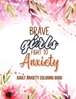 Adult Anxiety Coloring Book: Adults Featuring Inspiring Quotes and Positive Affirmations, Anixety Releasing Coloring Pages for Girls, Women and Lad B085DL6FMG Book Cover