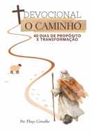 Devocional O Caminho: 40 dias de propósito e transformação (Portuguese Edition) B0GSBSYRQ5 Book Cover