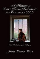 A History of Every Thing Important from Existence to 2525 0983899290 Book Cover
