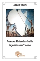 François Hollande réveille la jeunesse Africaine (French Edition) 2332579648 Book Cover