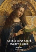 A Sin So Large Could Swallow a Child: Poems B0FL82G24W Book Cover