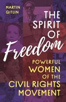 The Spirit of Freedom: Powerful Women of the Civil Rights Movement 1538177358 Book Cover