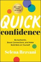 Quick Confidence: Be Authentic, Boost Connections, and Make Bold Bets on Yourself 1394160941 Book Cover