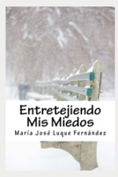 Entretejiendo mis miedos (Spanish Edition) B0CNKMDX7T Book Cover