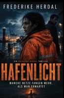 Hafenlicht: Manche Netze fangen mehr, als man erwartet. Ein Frederike Herdal Thriller (German Edition) B0HFB3QRMM Book Cover