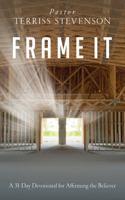 FRAME IT: A 31-Day Devotional for Affirming the Believer 1737533901 Book Cover