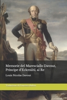 Memorie del Maresciallo Davout, Principe d’Eckmühl, al Re (Italian Edition) B0BTP1WNK3 Book Cover
