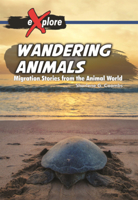Wandering Animals: Migration Stories from the Animal World 1761272268 Book Cover