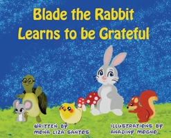 Blade the Rabbit Learns to be Grateful 1955560005 Book Cover