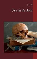 Une Vie de Chien 2322164356 Book Cover