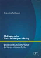 Multisensuales Dienstleistungsmarketing: Die Auswirkungen Von Produkthaptik Auf Das Konsumentenverhalten Am Beispiel Des Business-To-Consumer-Marktes 3842892624 Book Cover