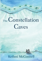 The Constellation Caves: PearlHeart Book 2 1963482093 Book Cover