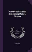 Some General Ideas Concerning Medical Reform 1017639116 Book Cover