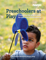 Preschoolers at Play: Choosing the Right Stuff for Learning and Development 1938113764 Book Cover