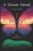 A Sinner Saved: a true story B09M5CZNP9 Book Cover