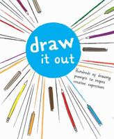 Draw It Out: Hundreds of Drawing Prompts to Inspire Creative Expression 1454919345 Book Cover