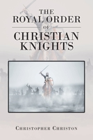 The Royal Order of Christian Knights 1098096541 Book Cover