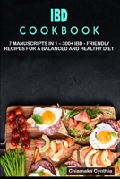 Ibd Cookbook: 7 Manuscripts in 1 - 300+ IBD - friendly recipes for a balanced and healthy diet B08NZ3Y7J6 Book Cover