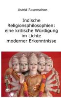 Indische Religionsphilosophien: Eine Kritische Wurdigung Im Lichte Moderner Erkenntnisse 3849573885 Book Cover