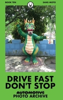 Drive Fast Don't Stop - Book 10: Sans Auto 1034682202 Book Cover