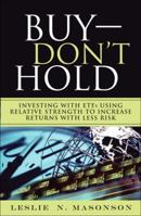 Buy--Don't Hold: Investing with ETFs Using Relative Strength to Increase Returns with Less Risk 0137045328 Book Cover