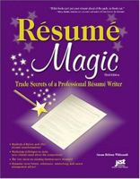 Resume Magic: Trade Secrets of a Professional Resume Writer