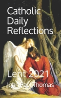 Catholic Daily Reflections: Lent 2021 B08TZDYHY1 Book Cover