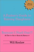 A Father\'s Guide to Raising Daughters: Because I Need One! 1412001293 Book Cover