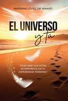 El Universo y tu: Descubre que estas acompañada en tu experiencia terrenal (Spanish Edition) B0FM8BTJNQ Book Cover
