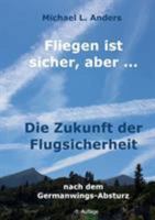 Fliegen ist sicher, aber ...: Die Zukunft der Flugsicherheit 3741283282 Book Cover