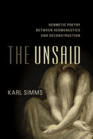 The Unsaid: Hermetic Poetry Between Hermeneutics and Deconstruction 1783488662 Book Cover