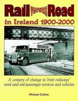 Rail Versus Road in Ireland, 1900-2000: A Century of Change in Irish Railways' Road and Rail Passenger Services and Vehicles 1898392374 Book Cover