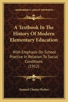A Textbook in the History of Modern Elementary Education: With Emphasis on School Practice in . . . 1912 [Hardcover] 1355073715 Book Cover