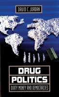 Drug Politics: Dirty Money and Democracies 0806131748 Book Cover