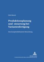Produktionsplanung Und -Steuerung Bei Variantenfertigung: Eine Komplexitaetsbasierte Betrachtung 3631384270 Book Cover