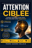 Attention Ciblée: Comment Entraîner votre Esprit pour Améliorer votre Productivité Comment éviter les Distractions Attention Sélective (French Edition) B0DRRX9VBG Book Cover